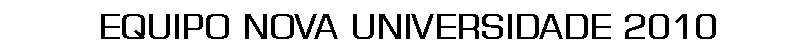 Cuadro de texto: EQUIPO NOVA UNIVERSIDADE 2010
